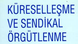 Küreselleşme ve Sendikal Örgütlenme