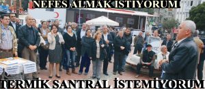 TERMİK SANTRAL İSTEMİYORUZ