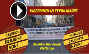 KURALSIZ, GÜVENCESİZ ÇALIŞMAYA HAYIR! TAŞERON İŞÇİLİĞİNE SON