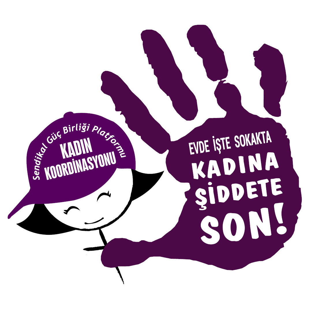 EVDE İŞTE SOKAKTA, KADINA ŞİDDETE SON!