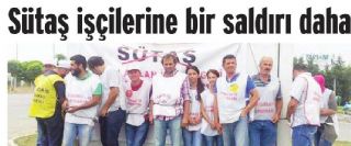 Sütaş İşçilerine Bir Saldırı Daha