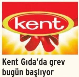 Kent Gıda´da Grev Bugün Başlıyor