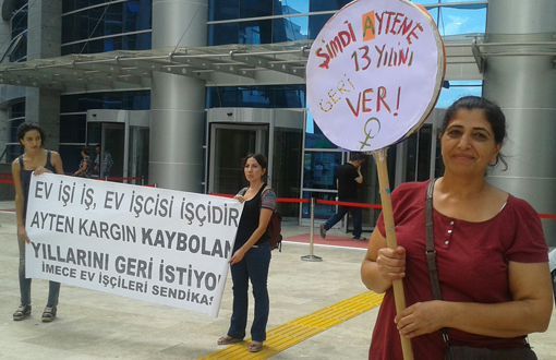 Ev İşçileri Sendikası Başkanı Kargın’ın Hizmet Tespit Davası Başladı