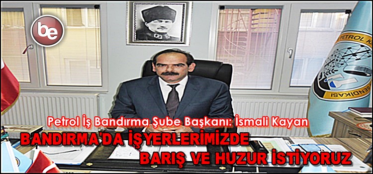 Bandırma’da İşyerlerimizde Barış ve Huzur İstiyoruz
