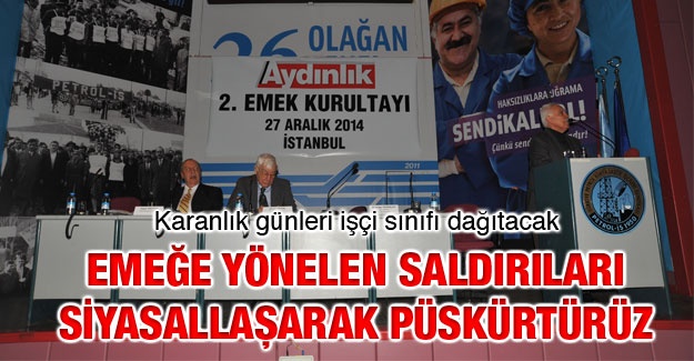 Karanlık günleri işçi sınıfı dağıtacak