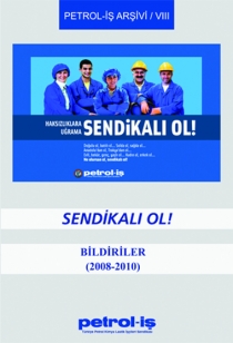 Petrol-İş Arşivi-8 "Sendikalı Ol!" (2008-2010)