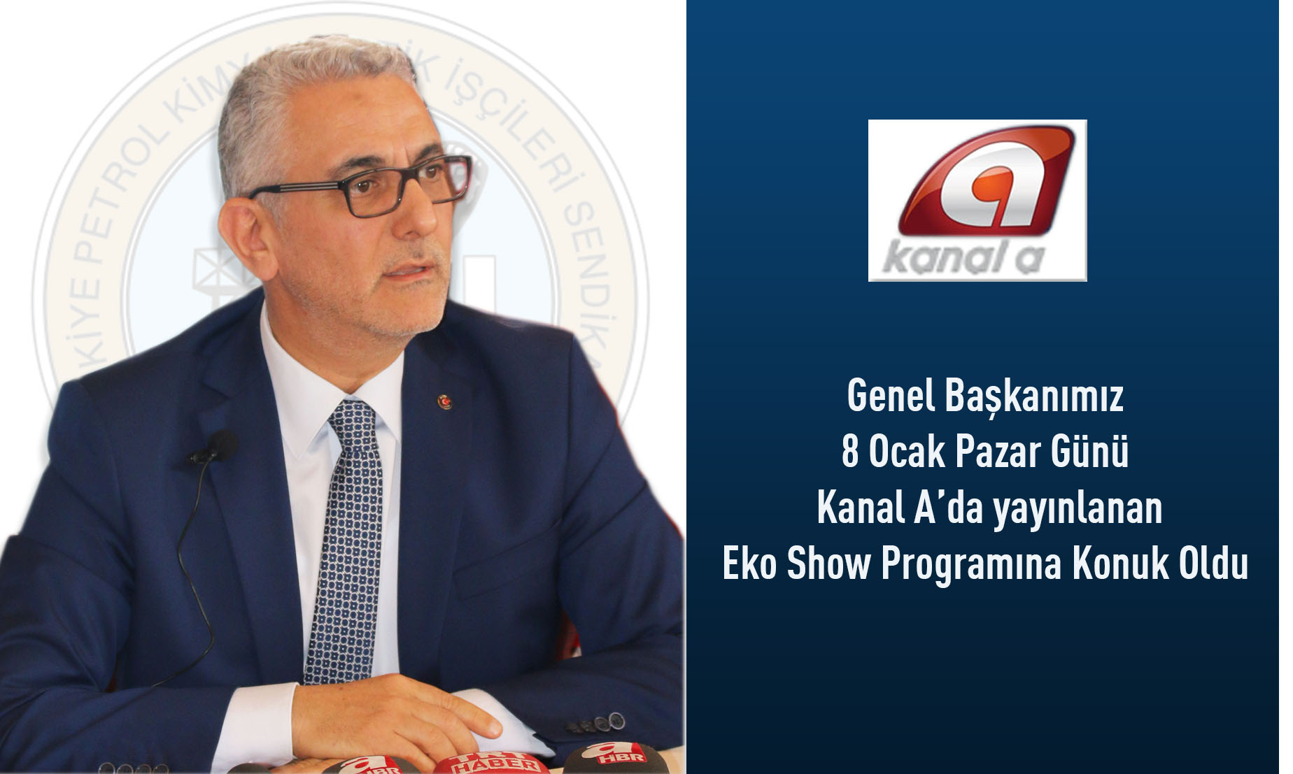 Genel Başkanımız  Kanal A’da Eko Show Programına Konuk Oldu