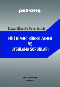 Sosyal Güvenlik Sistemimizde Fiili Hizmet Süresi Zammı ve Uygulama Sorunları