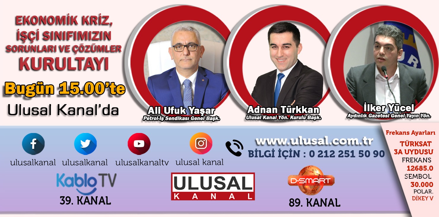 “Ekonomik Kriz, İşçi Sınıfımızın Sorunları ve Çözümler” Kurultayı Ulusal Kanal'da Yayınlanıyor