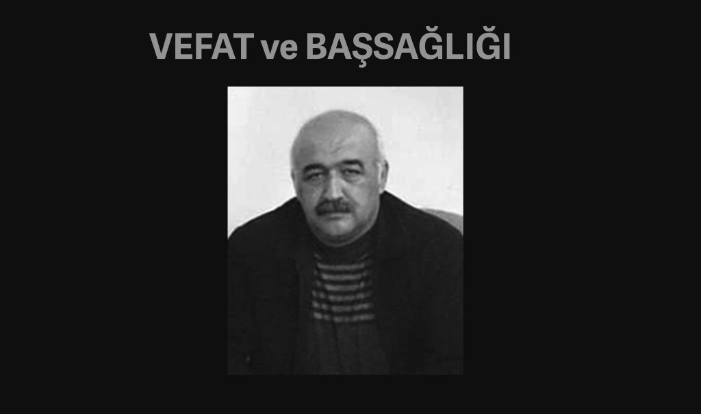 Batman Şube Eski Başkanımız Mehmet Doğu’yu kaybettik