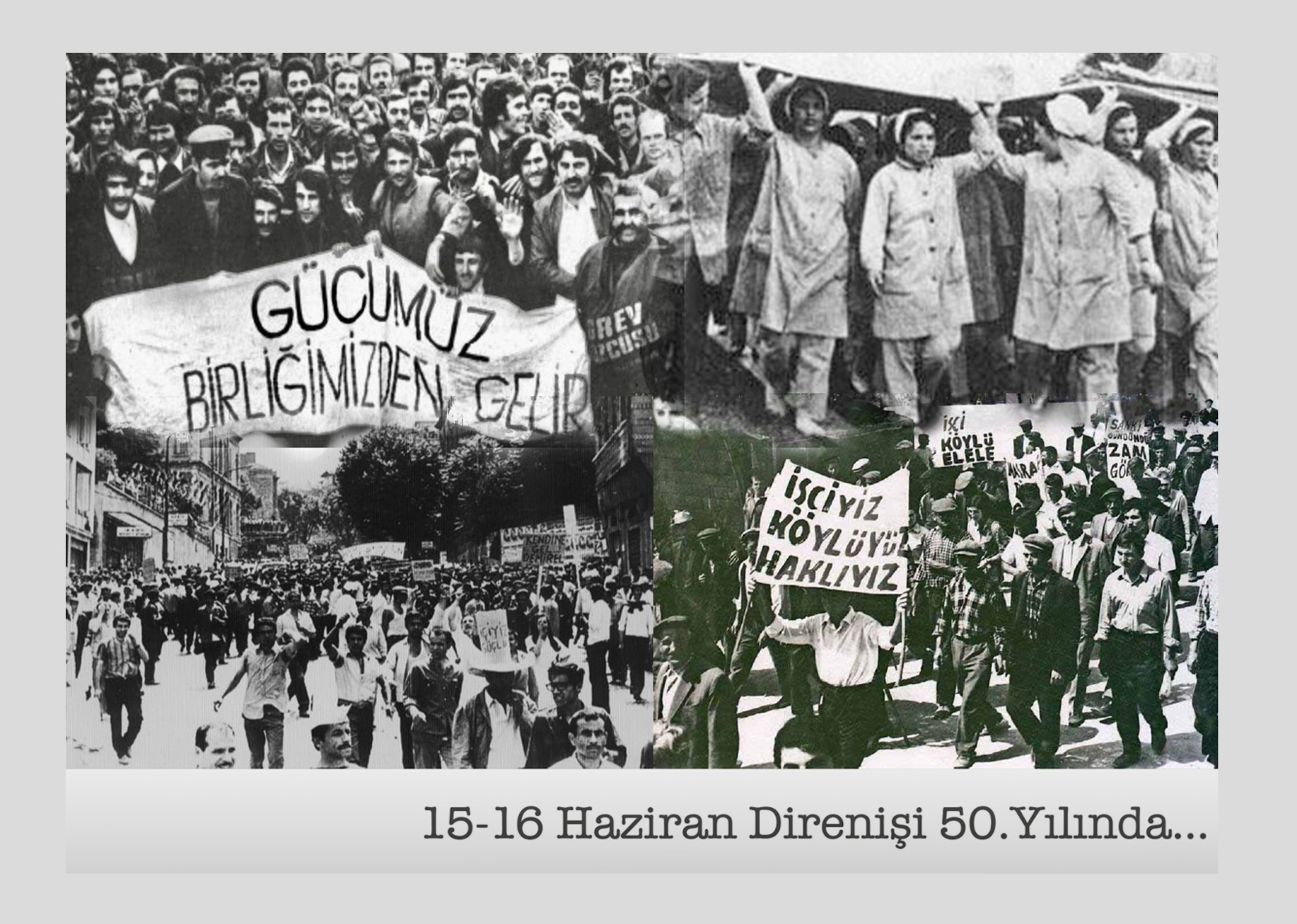 15-16 HAZİRAN BÜYÜK İŞÇİ YÜRÜYÜŞÜNÜN 50. YILI