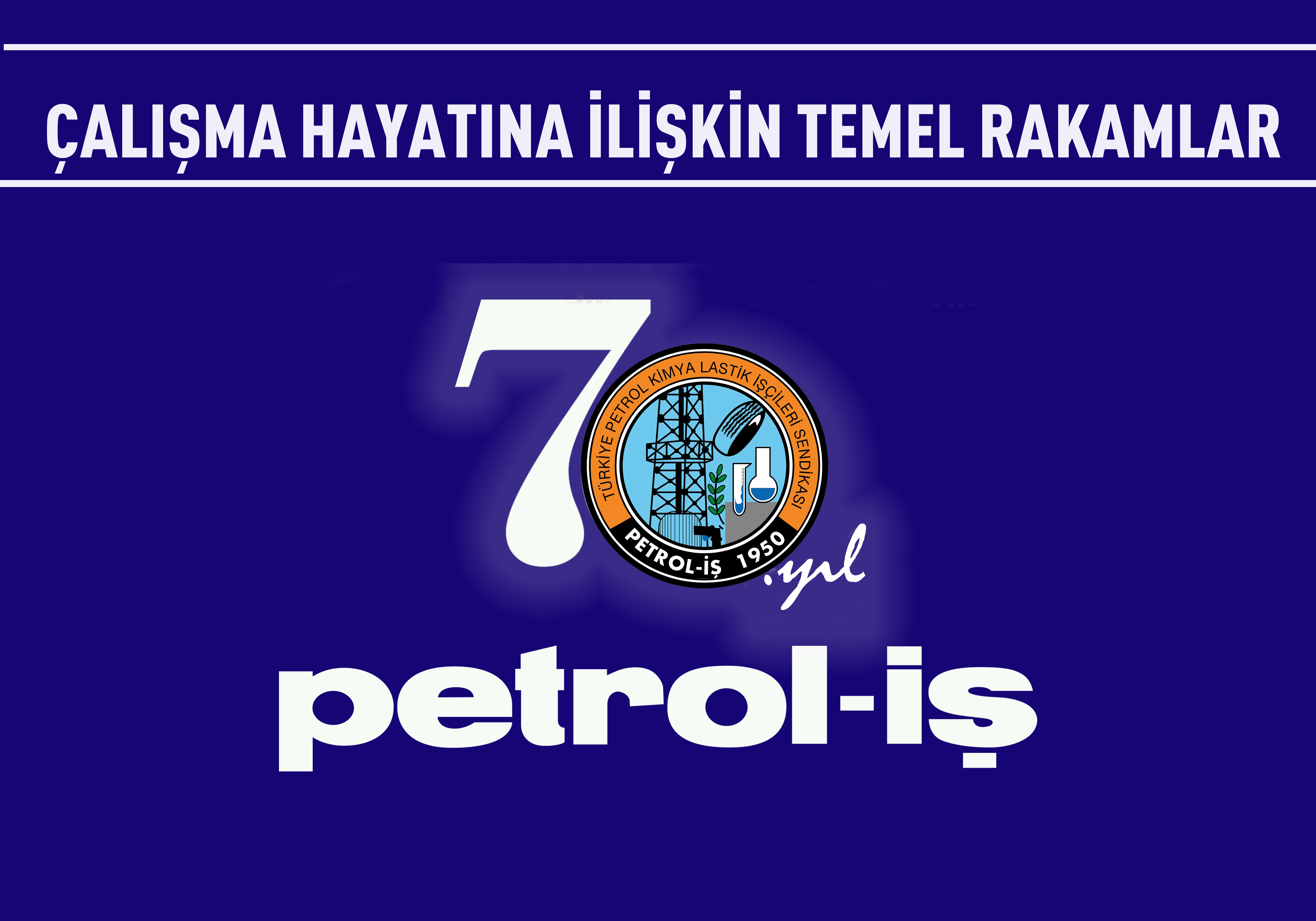 ÇALIŞMA HAYATINA İLİŞKİN TEMEL RAKAMLAR