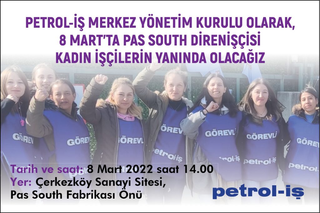 PETROL-İŞ MYK 8 MART'TA PAS SOUTH DİRENİŞİNDE KADIN İŞÇİLERİN YANINDA OLACAK