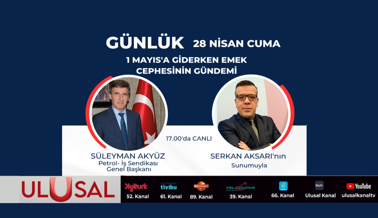 Genel Başkanımız Süleyman Akyüz Ulusal Kanal’da Canlı Yayın Konuğu Olacak