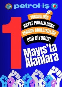 1 MAYIS’TA İŞİMİZE VE GELECEĞİMİZE SAHİP ÇIKMAK İÇİN ALANLARDAYIZ