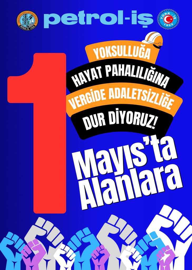 1 MAYIS'TA İŞİMİZE VE GELECEĞİMİZE SAHİP ÇIKMAK İÇİN ALANLARDAYIZ