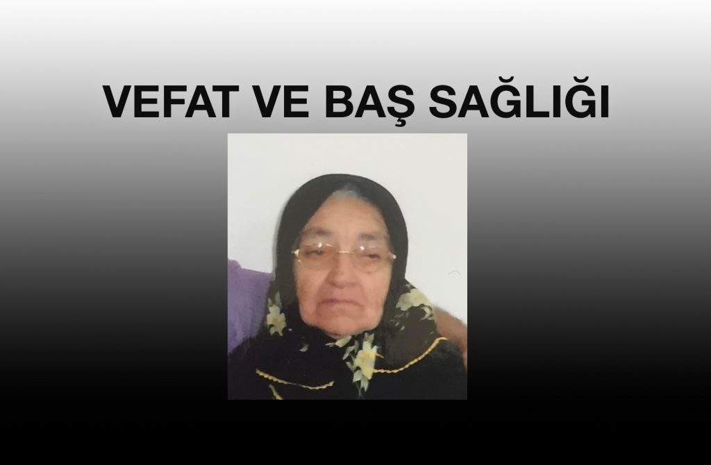 Eski Genel Başkanlarımızdan Mustafa Öztaşkın’ın Annesi Vefat Etti