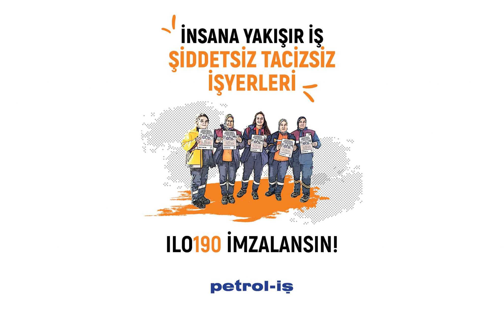 İNSANA YAKIŞIR İŞ İÇİN, ŞİDDET VE TACİZDEN ARINDIRILMIŞ İŞYERLERİ!