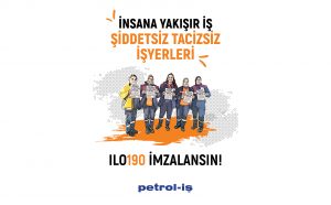 İNSANA YAKIŞIR İŞ İÇİN, ŞİDDET VE TACİZDEN ARINDIRILMIŞ İŞYERLERİ!