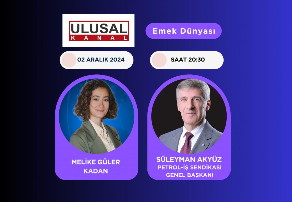 Genel Başkanımız Bugün Ulusal Kanal'da Emek Dünyası Programına Konuk Olacak