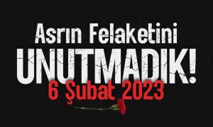 6 ŞUBAT DEPREMLERİNİ UNUTMADIK