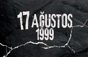 17 AĞUSTOS DEPREMİNİ UNUTMADIK!
