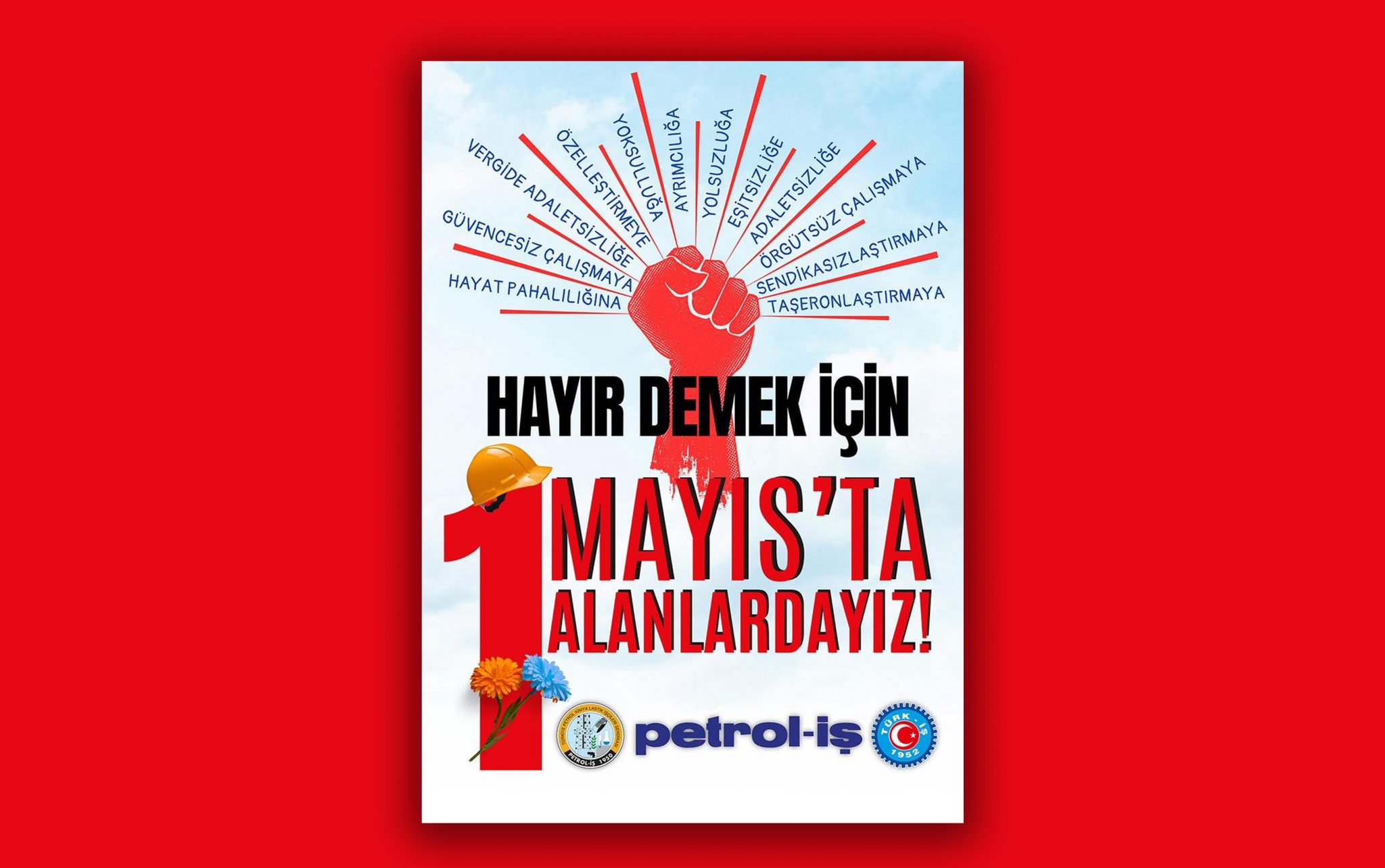 SENDİKAL HAKLAR VE DEMOKRASİ İÇİN, ADİL BİR ÜCRET VE ONURLU BİR GELECEK İÇİN YAŞASIN 1 MAYIS!