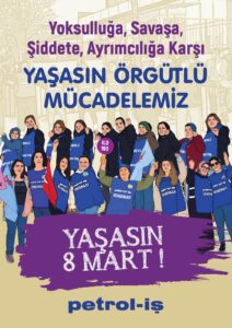 Yoksulluğa, Savaşa, Şiddete, Ayrımcılığa Karşı YAŞASIN 8 MART, YAŞASIN ÖRGÜTLÜ MÜCADELEMİZ!