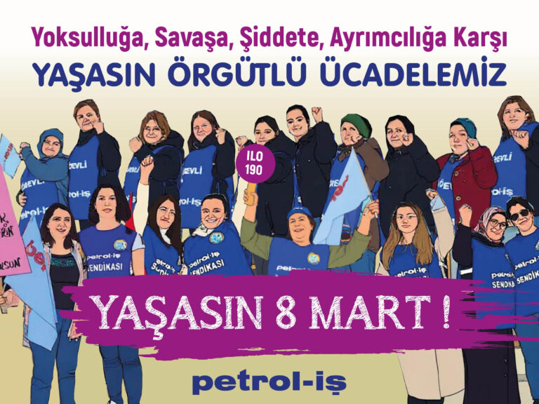 Yoksulluğa, Savaşa, Şiddete, Ayrımcılığa Karşı YAŞASIN 8 MART, YAŞASIN ÖRGÜTLÜ MÜCADELEMİZ!